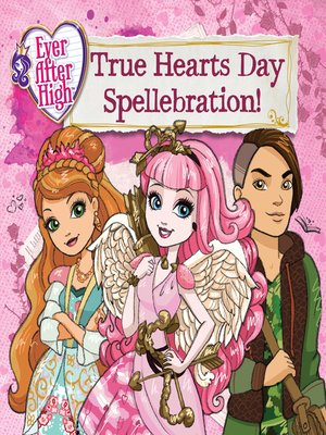 cover image of Ever After High--True Hearts Day Spellebration